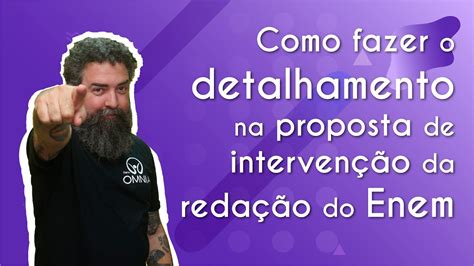 Como Fazer O Detalhamento Na Proposta De Interven O Da Reda O Do Enem