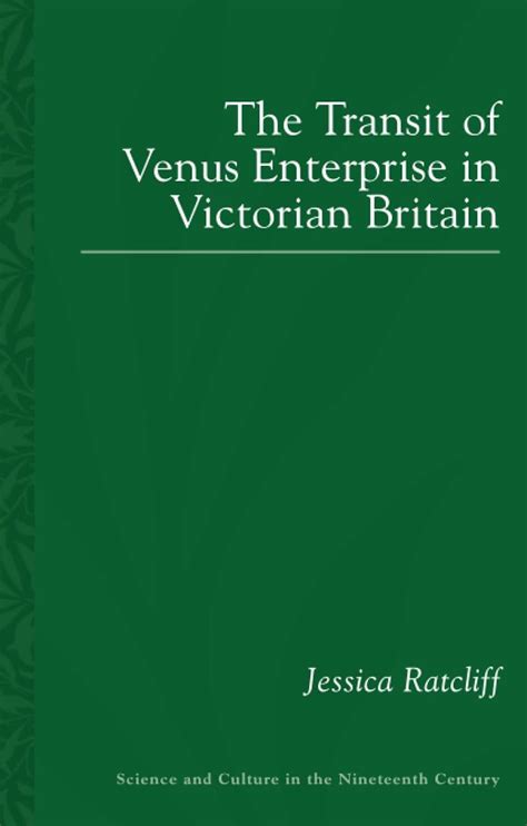 The Transit Of Venus Enterprise In Victorian Britain Sci And Culture In