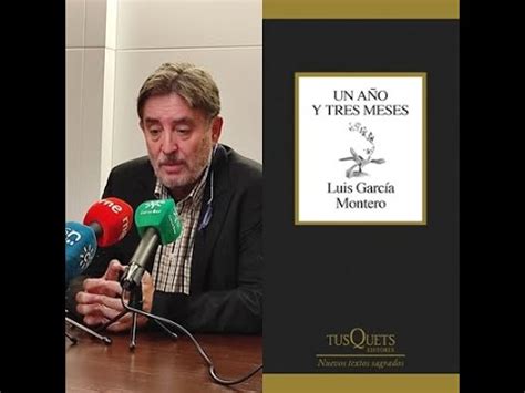 ENCUENTRO CON LUIS GARCÍA MONTERO UN AÑO Y TRES MESES YouTube