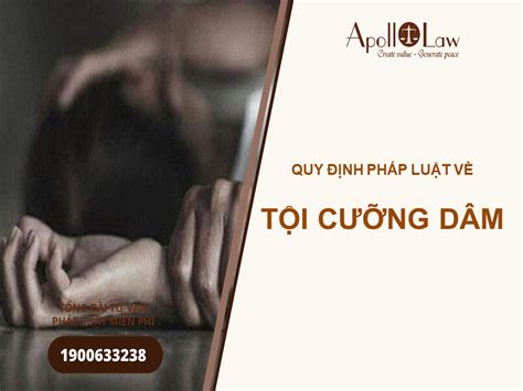 Tội Hiếp Dâm Theo Quy Định Bộ Luật Hình Sự Luật Apollo