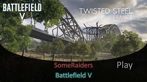 Twisted Steel Battlefield 5 Breakthroughgrand Operation France Day 2 Someraiders Play