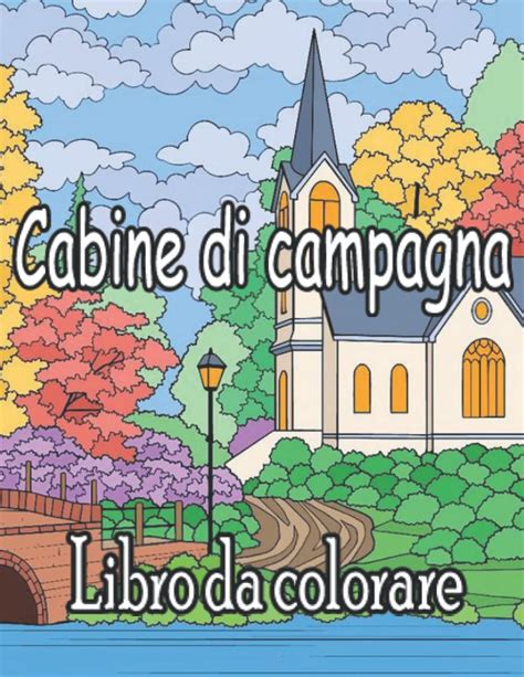 Buy Libro Da Colorare Di Cabine Di Campagna Un Libro Da Colorare Per