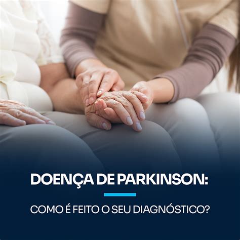 Como é Feito O Diagnóstico Da Doença De Parkinson