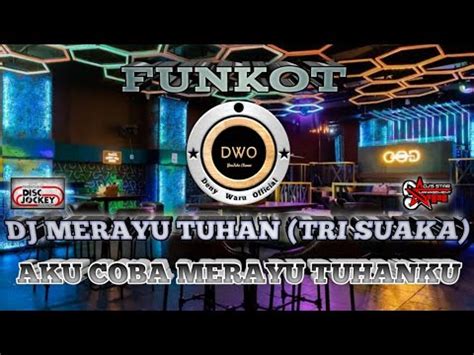 Dj Aku Coba Merayu Tuhanku Tri Suaka Dugem Funkot Full Bass Viral