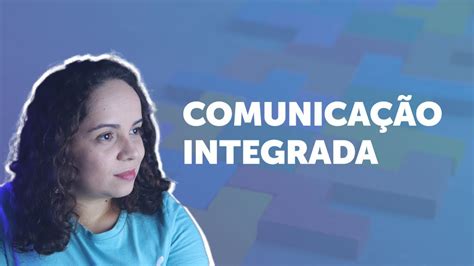 Comunicação Integrada CIM o que é e como fazer na prática Explore o