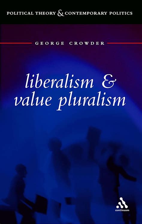 Liberalism And Value Pluralism George Crowder Continuum