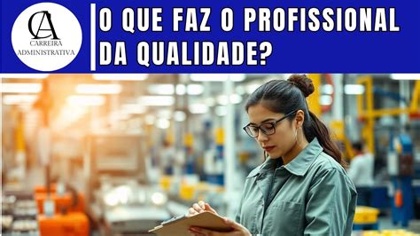 Auxiliar De Qualidade O Que Faz - O QUE FAZ UM PROFISSIONAL DA QUALIDADE? (Analista e Inspetor de ...