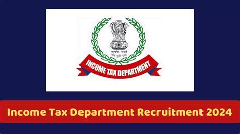 It Department Recruitment 2024 दाहावी उतीर्णांसाठी आयकर विभागात सरकारी नोकरीची संधी आत्ताच करा