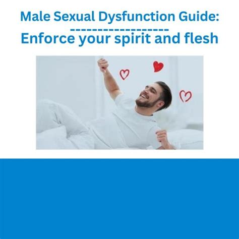 Male Sexual Dysfunction Guide Enforce Your Spirit And Flesh