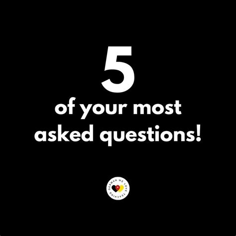 5 of your most asked questions! 