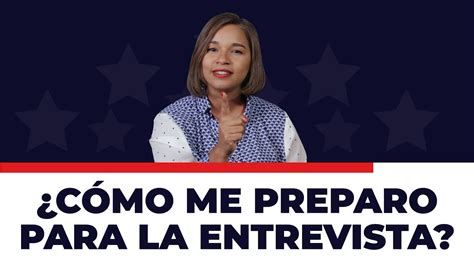 Como Me Preparo Para La Entrevista Consular Todos Los Tips Secretos