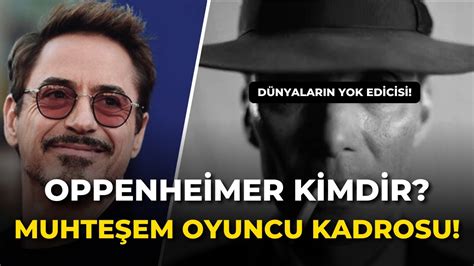 Oppenheimer Kimdir D Nyalar N Yok Edicisi Oppenhe Mer F Lm Konusu