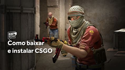 Tutorial Passo A Passo Para Baixar E Instalar CS GO TUTORIAL Explore A