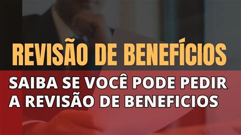 Como Se Escreve Beneficios - Revisão de Beneficios, Saiba se você pode pedir a revisão de beneficios ...