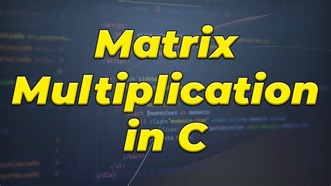 Matrix Multiplication In C Programming Language Youtube