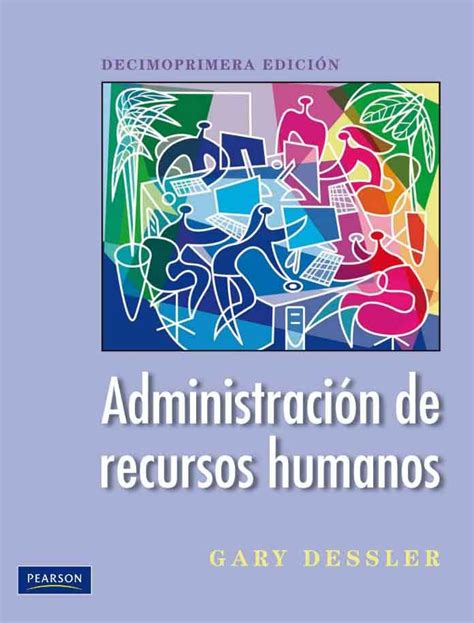 AdministraciÓn De Recursos Humanos 11ed Autor Gary Dessler Editorial