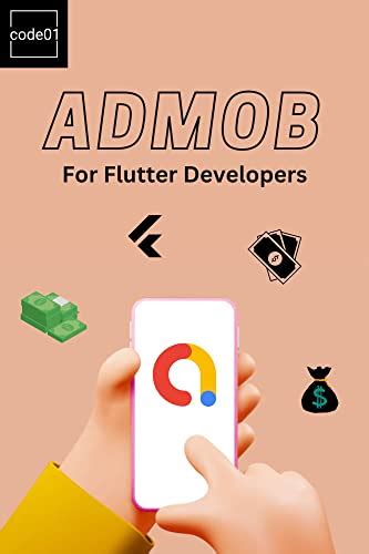 Monetizing Your Flutter App With Admob Learn How To Integrate Admob And Start Earning Today By