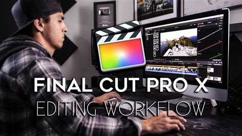 Final Cut Pro X Editing Workflow By Parker Walbeck Finalcutpro