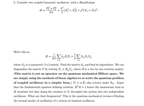 Solved Consider two coupled harmonic oscillators, with a | Chegg.com