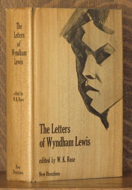 THE LETTERS OF WYNDHAM LEWIS By Wyndham Lewis Edited By W K Rose