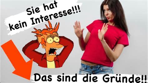 Sie hat kein Interesse Das sind Gründe und wie du es besser