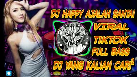 Dj Happy Ajalah Santai Viral 2020 Full Bass Terbaru 2020 YouTube