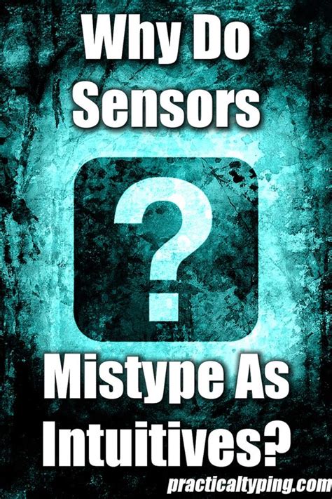 Why Do Sensors Mistype As Intuitives? - Practical Typing