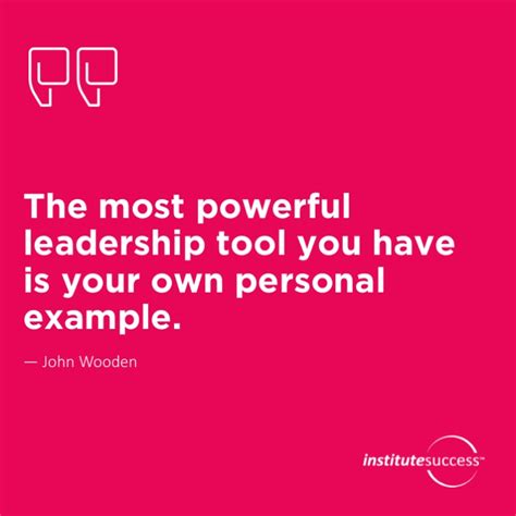 The Most Powerful Leadership Tool You Have Is Your Own Personal Example