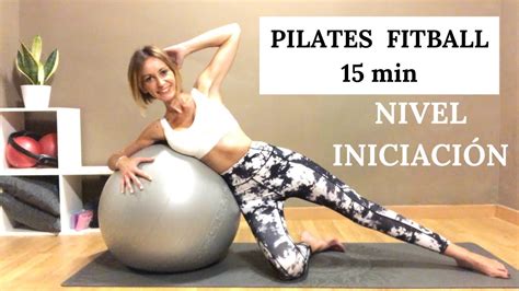 PILATES FITBALL NIVEL INICIACIÓN Sesión de pilates 15 min con