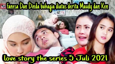 Love Story The Series Juli Fanesa Dan Dinda Bahagia Melihat