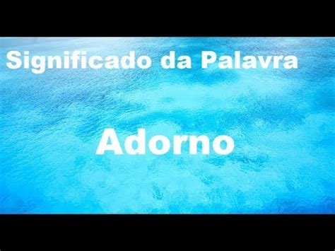 O Que Significa A Palavra Adorno - Significado da palavra Adorno - YouTube