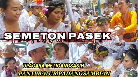 Metigangsasih Upacara Manusa Yadnya Pesemetonan Pasek Panti Batur