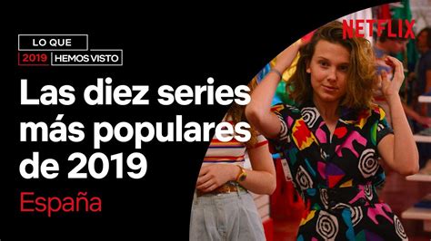 Las 10 Series MÁs Populares De 2019 Netflix España Youtube