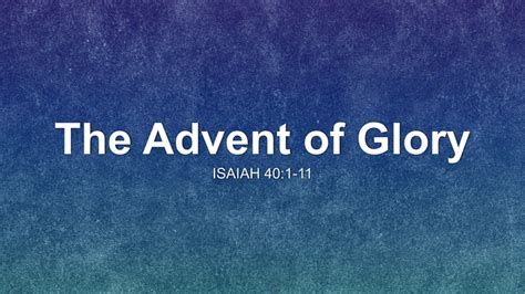 The Advent Of Glory Sermon By Sermon Research Assistant Isaiah