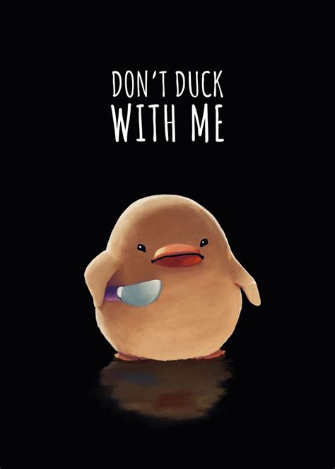 Dont Duck With Me Poster Picture Metal Print Paint By Mashz Displate