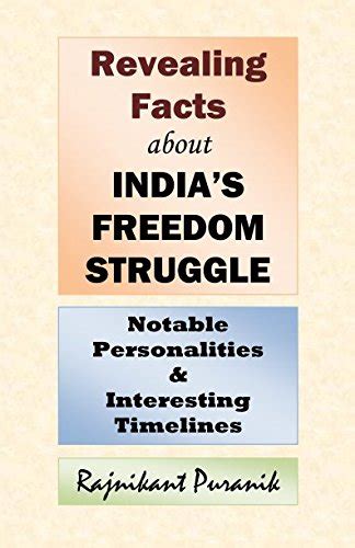 Revealing Facts About Indias Freedom Struggle Notable Personalities