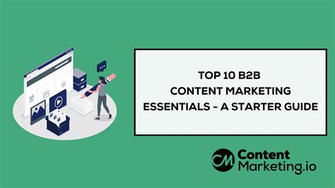 Top 10 B2b Content Marketing Essentials A Starter Guide