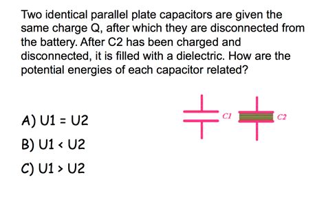 Solved Two Identical Parallel Plate Capacitors Are Given Chegg