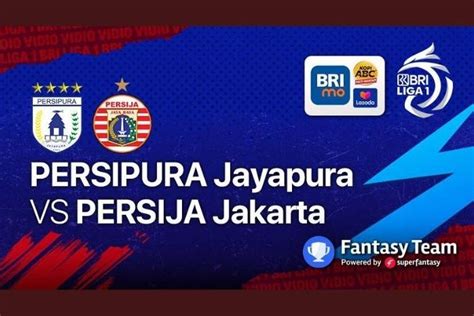 Link Nonton Persija Vs Persipura Live Streaming Bri Liga Di Indosiar