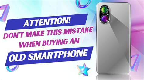 Warning Don T Make This Mistake When Buying An Old Smartphone Check