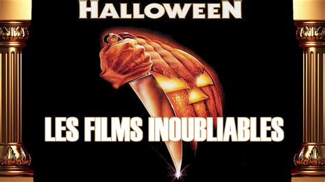 Halloween La Nuit Des Masques Les Films Inoubliables Special