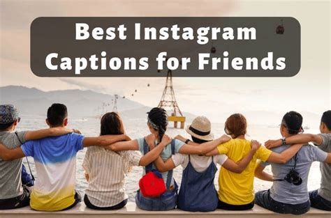 317 Best Instagram Captions For Friends To Copy Paste