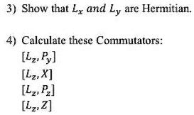 Solved Show That Lx And Ly Are Hermitian Calculate These Commutators