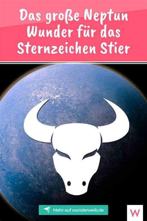 Das Gro E Neptun Wunder F R Das Sternzeichen Stier Stier Sternzeichen