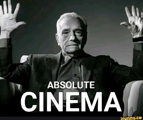 ABSOLUTE CINEMA - iFunny Brazil