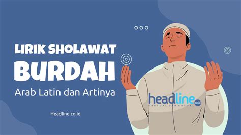 Lirik Sholawat Burdah Lengkap Arab Latin Dan Artinya Headline Co Id