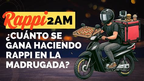 Turno De Madrugada Con Rappi Vale La Pena YouTube