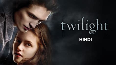 Twilight (Hindi) (2008) Hindi Movie: Watch Full HD Movie Online On ...