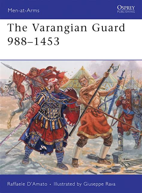 The Varangian Guard 9881453 Men At Arms Raffaele DAmato Osprey