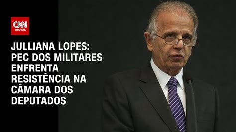 Julliana Lopes PEC dos Militares enfrenta resistência na Câmara dos